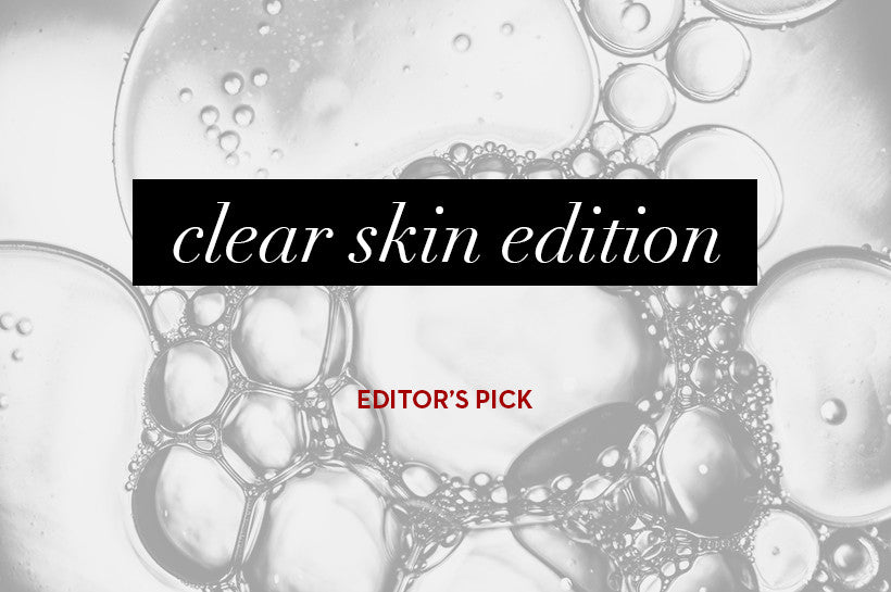 Clear Skin Edition: If You Can Only Buy Three Products